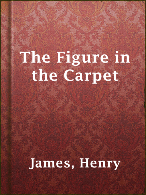 Title details for The Figure in the Carpet by Henry James - Available